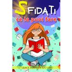 S FIDATI CE LA PUOI FARE per Lettrici Curiose, Avventurose e Sognatrici di tutte le Età: LEGGI E COMMENTA 100 LIBRI - Una sfida che non ha limiti di ... (I Libri di Lia: Esplora, Colora, Crea)