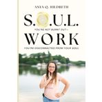 S.O.U.L. Work: You're Not Burnt Out, You're Disconnected from Your Soul
