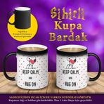 S45765 Keep Calm And Hug On Yazılı Sihirli Kupa Bardak