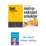 Saat Tarihi Notlarım + Metroseksüel Erkekler + Her Şeyin Anlamı