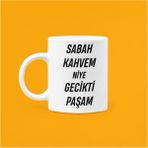 Sabah Kahvem Niye Gecikti Paşam Yazılı Motivasyon Kupası - Gri - 199 ml