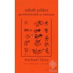 SABAH YILDIZI GERÇEKÜSTÜCÜLÜK VE MARKSIZM - MICHAEL LÖWY