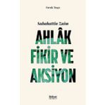 Sabahattin Zaim: Ahlak Fikir ve Aksiyon - Faruk Taşçı
