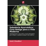 Sabedoria Ayurvédica: Cura Antiga para a Vida Moderna