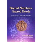 Sacred Numbers Sacred Beads: Numerology & Rudraksha Remedies