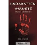 Sadakatten İhanete - Ermeni Meselemiz - Sözer Akyıldırım