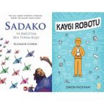 Sadako ve Kağıttan Bir Turna Kuşu - Eleanor Coerr ve Kaygı Robotu - Simon Packham
