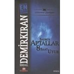 Sadece Aptallar 8 Saat Uyur Cep Boy - Erdal Demirkıran