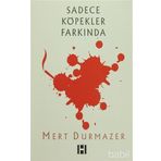 Sadece Köpekler Farkında - Mert Durmazer