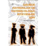 SADECE PATRONLAR VE PATRON OLMAK İSTEYENLER İÇİN - OSMAN PİŞİRİCİ