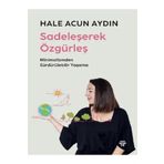 Sadeleşerek Özgürleş Hale Acun Aydın Metropolis Yayınları