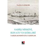 Sadiq Miskini Hayatı ve Şeirleri - Naile Esker