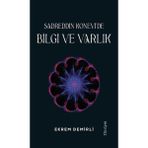 SADREDDIN KONEVδDE BILGI VE VARLIK - EKREM DEMIRLI