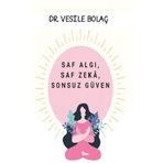 Saf Algı, Saf Zekâ, Sonsuz Güven - Vesile Bolaç