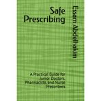 Safe Prescribing: A Practical Guide for Junior Doctors, Pharmacists, and Nurse Prescribers