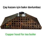 SAFİR ÇAY KAZANLARI Çay Semaveri Davlumbazı 4 Lü Çay Kazanına Göre 110 Cm Bakır Davlumbaz Yıldız Model Bakır Davlumbaz