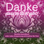 Sag „Danke“ - ein Mandala mit 50 wundervollen Motiven zum Ausmalen, für eine wohlverdiente kleine Auszeit. Das perfekte Dankeschön für besondere Menschen.