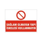 Sağlam olmayan yapı iskelesi kullanmayın, isg uyarı levhası