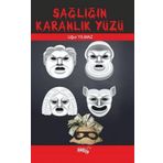 Sağlığın Karanlık Yüzü - Uğur Yılmaz