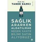 Sağlık Ararken Aldatılmak-Neden Sahte Bilimi Satın Alıyoruz? - Taner Damcı