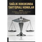 Sağlık Hukukunda Tartışmalı Konular - Akademisyen Kitabevi