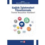 Sağlık İşletmeleri Yönetiminde Temel Boyutlar Rehberi Beta Yayınları