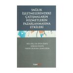 Sağlık İşletmelerindeki Çatışmaların Hizmetlerin Pazarlanmasına Etkileri - Sefer Gümüş Yrd. Doç. Dr. Sefer Gümüş Hande Gülnihal Gümüş Bilim Nurcan Öngör