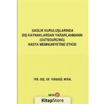 Sağlık Kuruluşlarında Dış Kaynaklardan Yararlanmanın (Outsourcing) Hasta Memnuniyetine Etkisi Yurdagül Meral