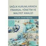 Sağlık Kurumlarında Finansal Yönetim ve Maliyet Analizi - İsmail Ağırbaş
