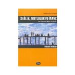 SAĞLIK, MUTLULUK VE İNANÇ - HELMUT KOLITZUS
