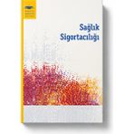 Sağlık Sigortacılığı | Anadolu Üniversitesi Yayınları | Sağlık Yönetimi ve Sigortacılık Ders Kitabı