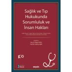 Sağlık Ve Tıp Hukukunda Sorumluluk Ve İnsan Hakları Sağlık Hizmeti : Sağlık Hakkı Ve Hasta Hakları Medeni Hukuk, Ceza Ve İdare Hukuku Yönünden Sorumluluk Doç. Dr. Özge Yücel, (Editör)Prof. Dr. Gürkan