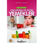 Sağlıklı Doyurucu Çocuğuma En Güzel Yemekler - Bahar Çelik