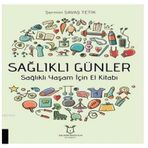 Sağlıklı Günler: Sağlıklı Yaşam İçin El Kitabı (Kapak değişebilir)
