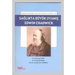 SAĞLIKTA BÜYÜK UYANIŞ : EDWIN CHADWICK - KOMISYON
