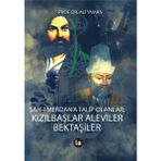 Şah-ı Merdan'a Talip Olanlar - Kızılbaşlar Aleviler Bektaşiler - Ali Yaman