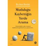 Sahi Kitap Beyhan Budak'ın Mutluluğu Kaybettiğin Yerde Arama Ciltsiz 240 Sayfa Psikoloji Kitabı