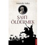 Şah'ı Öldürmek - Mustafa Yuka