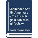 Sahibinden Satilik Amerika ve Turk Lobiciliginin Sahipsizligi, Vols. 1-2