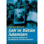 ŞAH'IN BÜTÜN ADAMLARI BIR AMERIKAN DARBESI VE ORTADOĞU'DA TERÖRÜN KÖKENLERİ - STEPHEN KINZER