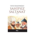 SAHIPSIZ SALTANAT - YAVUZ BAHADIROĞLU