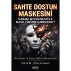 Sahte Dostun Maskesini Karanlık Psikoloji ile Nasıl Yüzüne Çarparsın?