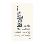 Sahte Mutlakların Hükümranlığı - Atasoy Müftüoğlu