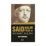 Said Halim Paşa ve Siyaset Ahlakı - Halit Bekiroğlu