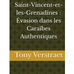 Saint-Vincent-et-les-Grenadines : Évasion dans les Caraïbes Authentiques (Voyage dans le monde)