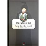 Şair Fatih: Avni: Fatih Sultan Mehmet - İskender Pala
