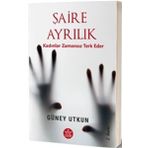 Şaire Ayrılık Kadınlar Zamansız Terk Eder - Güney Utkun