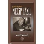 Şairler Sultanı Necip Fazıl - Ahmet Kabaklı