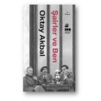 Şairler ve Ben - Oktay Akbal