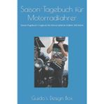 Saison-Tagebuch für Motorradfahrer: Saison-Tagebuch / Logbuch für Motorradfahrer & Biker 200 Seiten